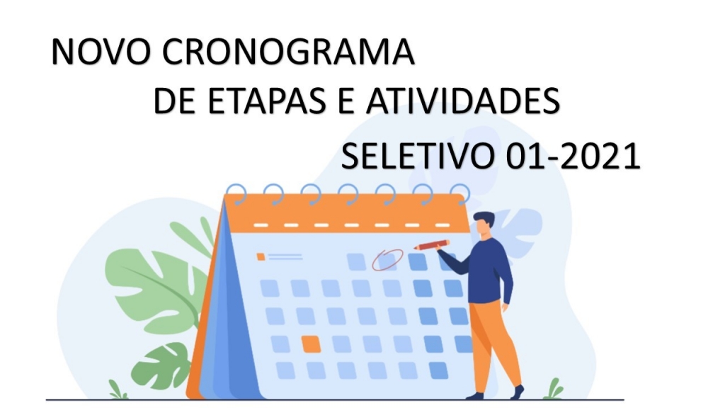 NOVO CRONOGRAMA DE ETAPAS E ATIVIDADES DO SELETIVO Nº 001/2021