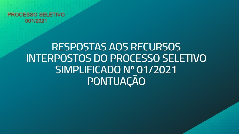 RESPOSTAS AOS RECURSOS INTERPOSTOS DO PROCESSO SELETIVO SIMPLIFICADO Nº 01/2021 - PONTUAÇÃO